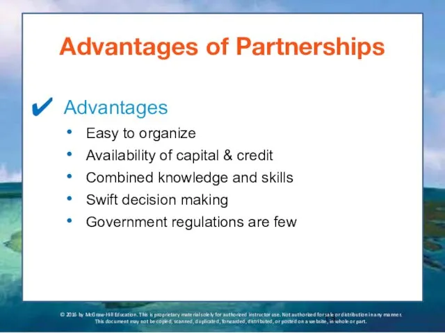 Advantages of Partnerships Advantages Easy to organize Availability of capital & credit Combined