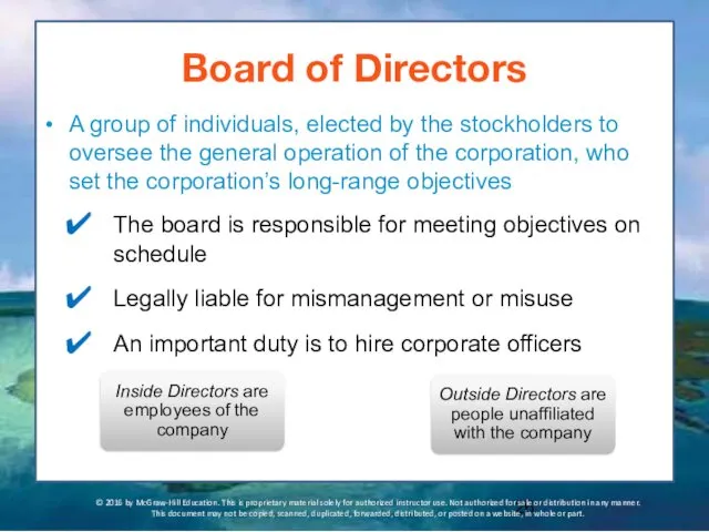 Board of Directors A group of individuals, elected by the stockholders to oversee