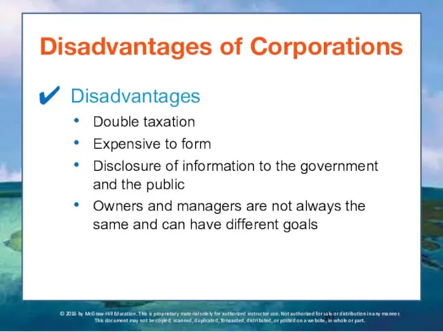 Disadvantages of Corporations Disadvantages Double taxation Expensive to form Disclosure of information to