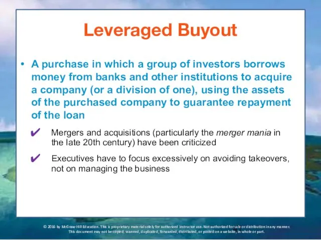 Leveraged Buyout A purchase in which a group of investors borrows money from