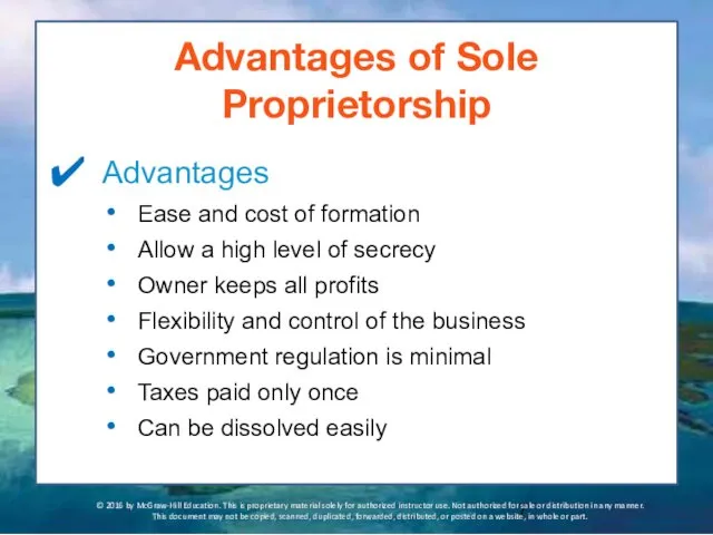 Advantages of Sole Proprietorship Advantages Ease and cost of formation Allow a high