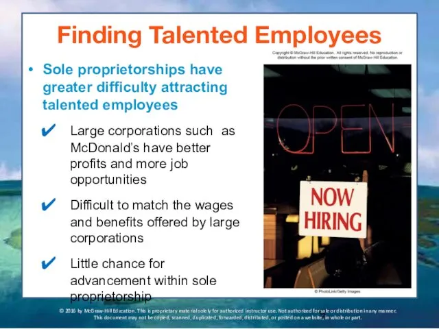 Finding Talented Employees Sole proprietorships have greater difficulty attracting talented employees Large corporations