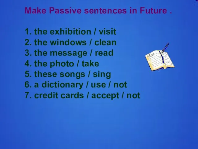 Make Passive sentences in Future . 1. the exhibition /