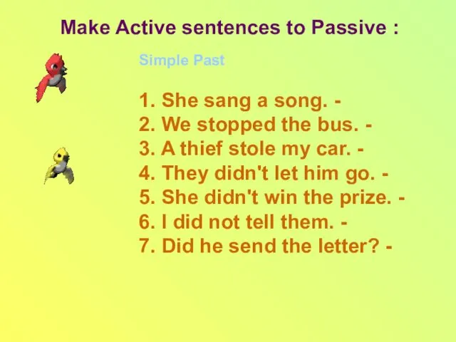 Make Active sentences to Passive : Simple Past 1. She