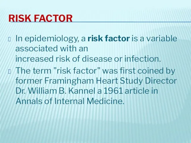 RISK FACTOR In epidemiology, a risk factor is a variable