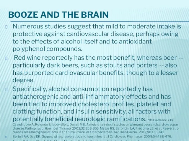 BOOZE AND THE BRAIN Numerous studies suggest that mild to