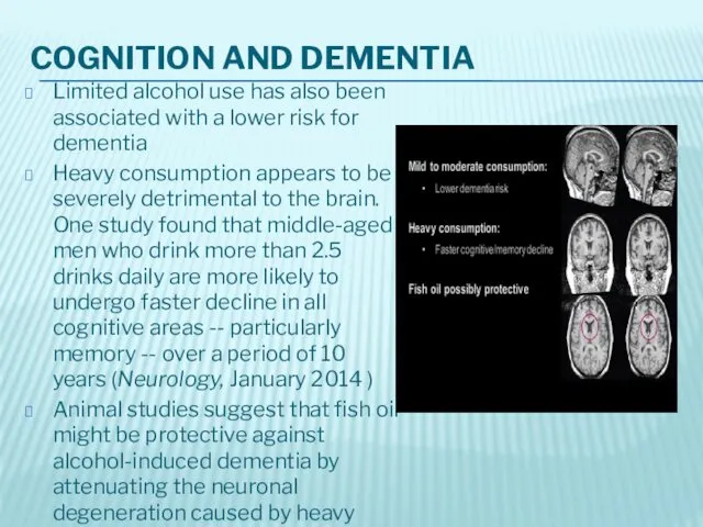 COGNITION AND DEMENTIA Limited alcohol use has also been associated