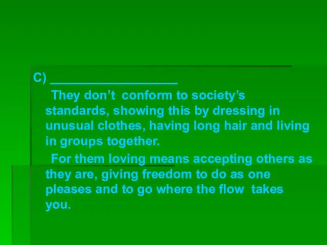 C) __________________ They don’t conform to society’s standards, showing this