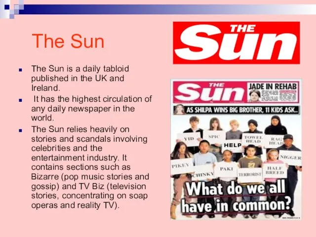 The Sun The Sun is a daily tabloid published in