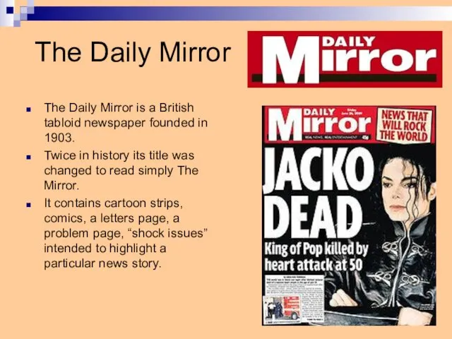 The Daily Mirror The Daily Mirror is a British tabloid