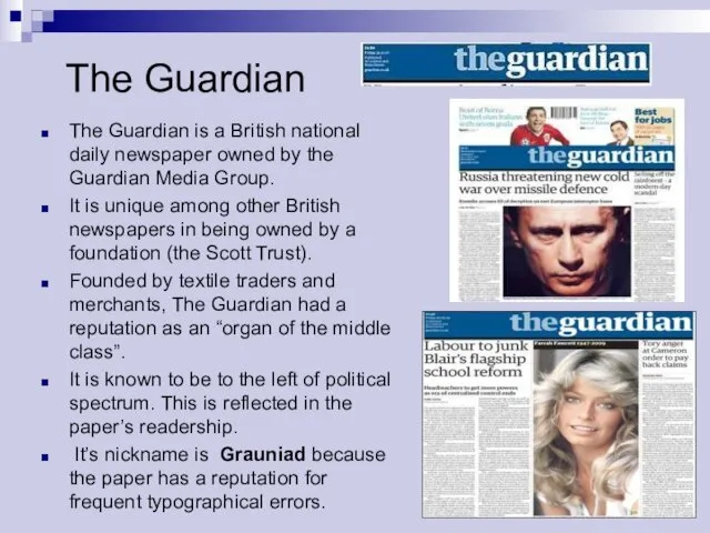 The Guardian The Guardian is a British national daily newspaper