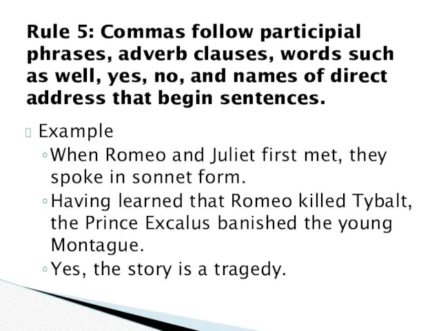 Example When Romeo and Juliet first met, they spoke in