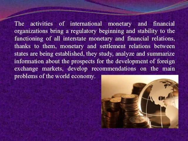 The activities of international monetary and financial organizations bring a regulatory beginning and