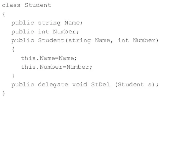 class Student { public string Name; public int Number; public