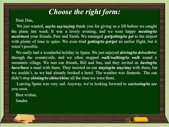 Choose the right form: Dear Dan, We just wanted, say/to