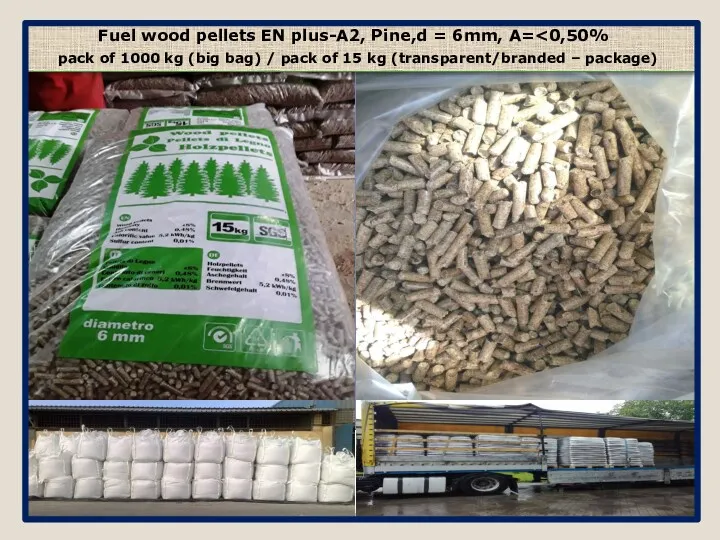 Fuel wood pellets EN plus-A2, Pine,d = 6mm, A= pack