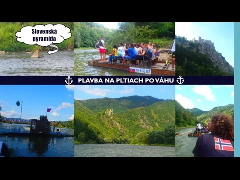 СТРЕЧНО PLAVBA NA PLTIACH PO VÁHU Slovenská pyramída