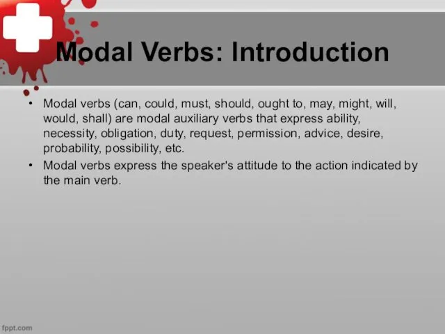 Modal Verbs: Introduction Modal verbs (can, could, must, should, ought