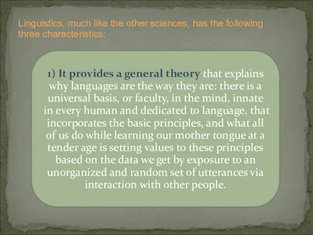 Linguistics, much like the other sciences, has the following three