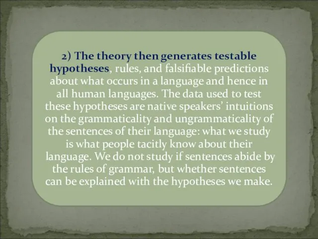 2) The theory then generates testable hypotheses, rules, and falsifiable