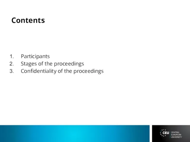 Contents Participants Stages of the proceedings Confidentiality of the proceedings