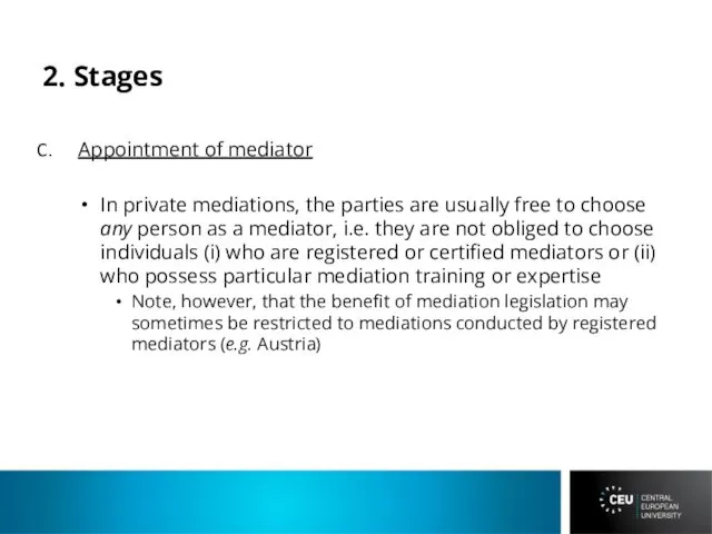 2. Stages Appointment of mediator In private mediations, the parties