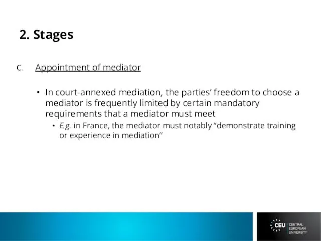 2. Stages Appointment of mediator In court-annexed mediation, the parties’
