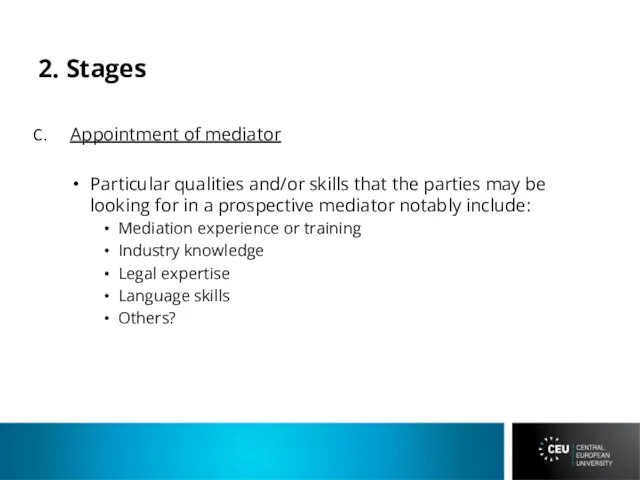 2. Stages Appointment of mediator Particular qualities and/or skills that