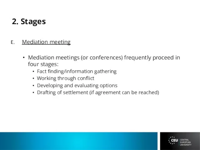 2. Stages Mediation meeting Mediation meetings (or conferences) frequently proceed