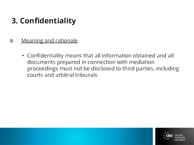 3. Confidentiality Meaning and rationale Confidentiality means that all information