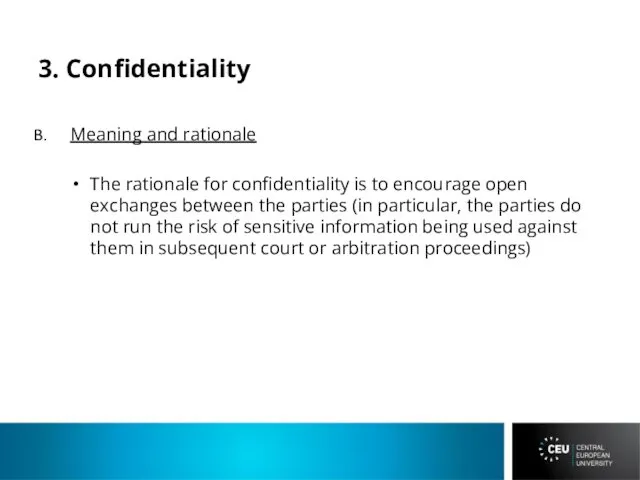 3. Confidentiality Meaning and rationale The rationale for confidentiality is