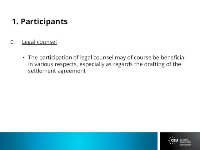 1. Participants Legal counsel The participation of legal counsel may