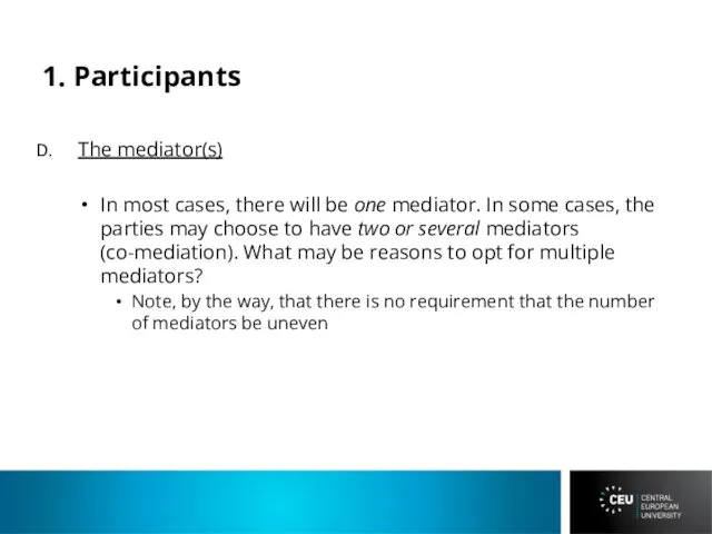 1. Participants The mediator(s) In most cases, there will be