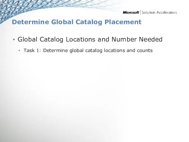 Determine Global Catalog Placement Global Catalog Locations and Number Needed