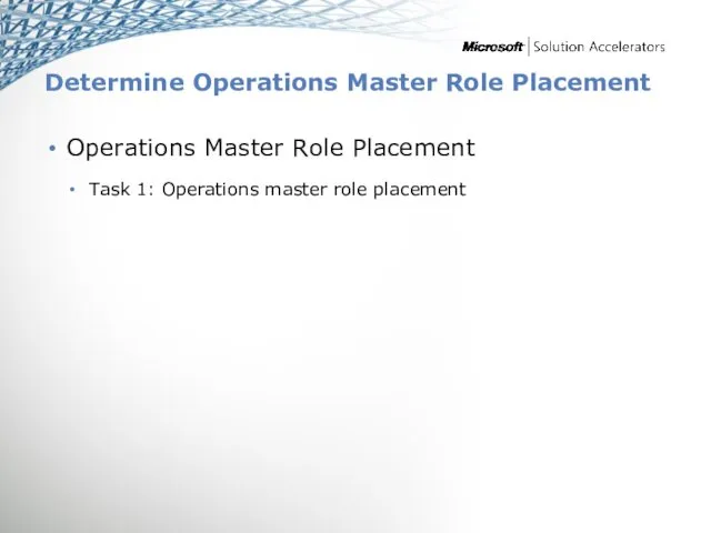 Determine Operations Master Role Placement Operations Master Role Placement Task 1: Operations master role placement