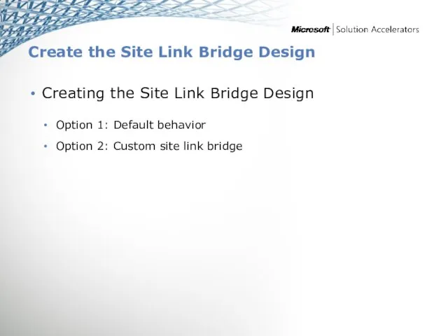 Create the Site Link Bridge Design Creating the Site Link