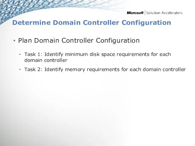 Determine Domain Controller Configuration Plan Domain Controller Configuration Task 1: