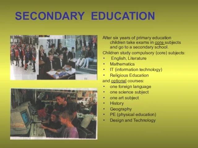 SECONDARY EDUCATION After six years of primary education children take