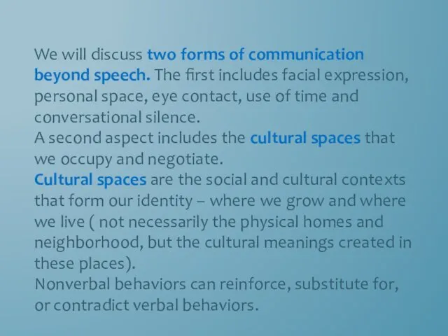 We will discuss two forms of communication beyond speech. The