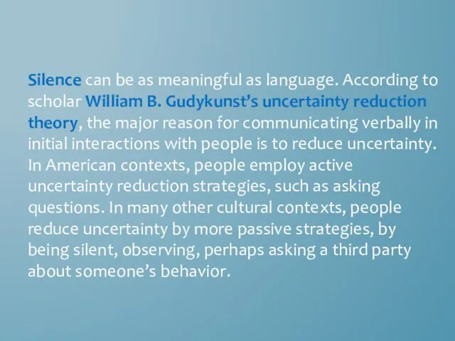 Silence can be as meaningful as language. According to scholar