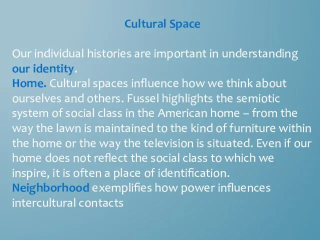 Cultural Space Our individual histories are important in understanding our