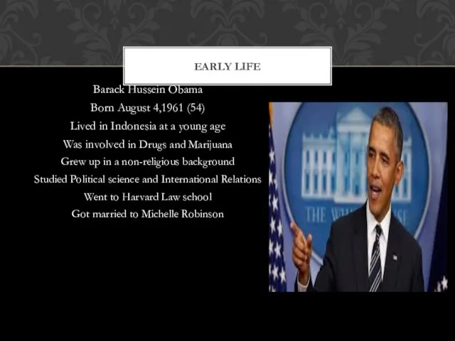 Barack Hussein Obama Born August 4,1961 (54) Lived in Indonesia