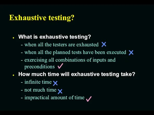 Exhaustive testing? What is exhaustive testing? when all the testers