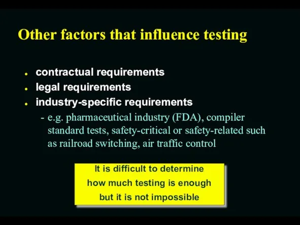 Other factors that influence testing contractual requirements legal requirements industry-specific