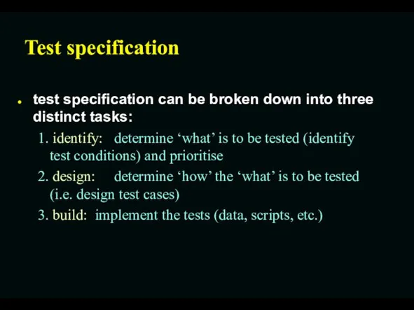 Test specification test specification can be broken down into three