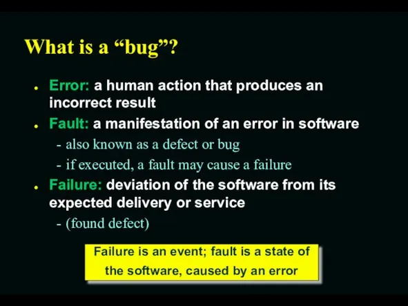 What is a “bug”? Error: a human action that produces