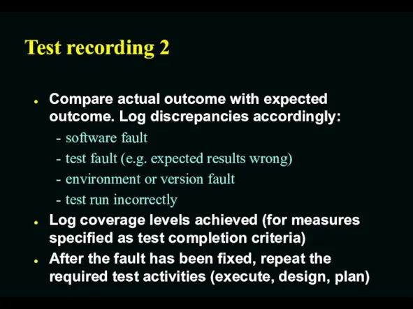 Test recording 2 Compare actual outcome with expected outcome. Log