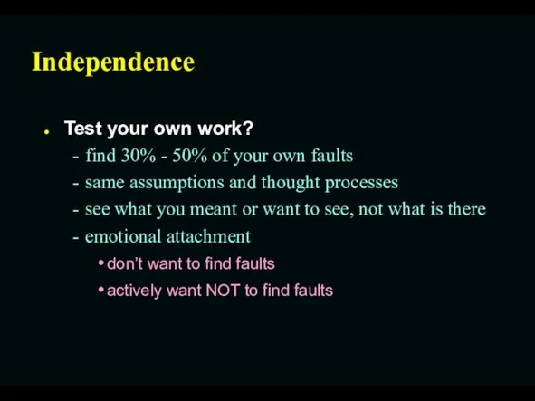 Independence Test your own work? find 30% - 50% of