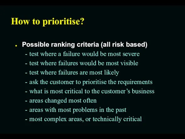 How to prioritise? Possible ranking criteria (all risk based) test