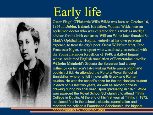 Oscar Fingal O'Flahertie Wills Wilde was born on October 16, 1854 in Dublin,
